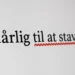 dårlig til at stave - det er ikke din skyld